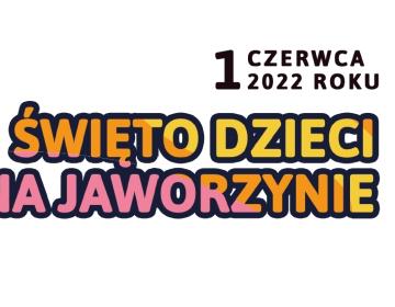 1 czerwca 2022 r. - Święto Dzieci na Jaworzynie 1 czerwca 2022 r. - Święto Dzieci na Jaworzynie